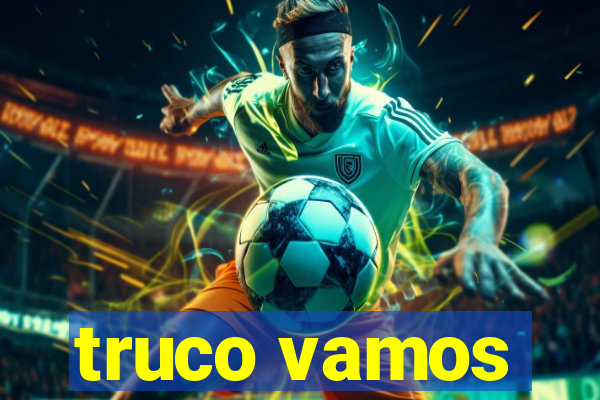 truco vamos